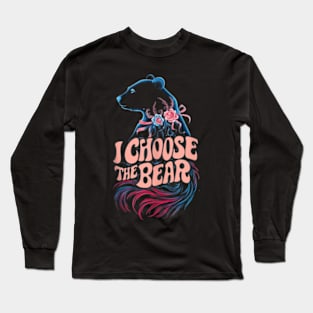 i choose the bear Long Sleeve T-Shirt